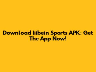 Download Iiibein Sports APK: Get The App Now!