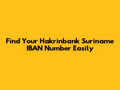 Find Your Hakrinbank Suriname IBAN Number Easily