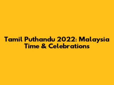 Tamil Puthandu 2022: Malaysia Time & Celebrations